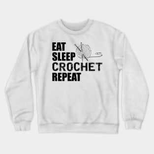 Crochet - Eat sleep crochet repeat Crewneck Sweatshirt